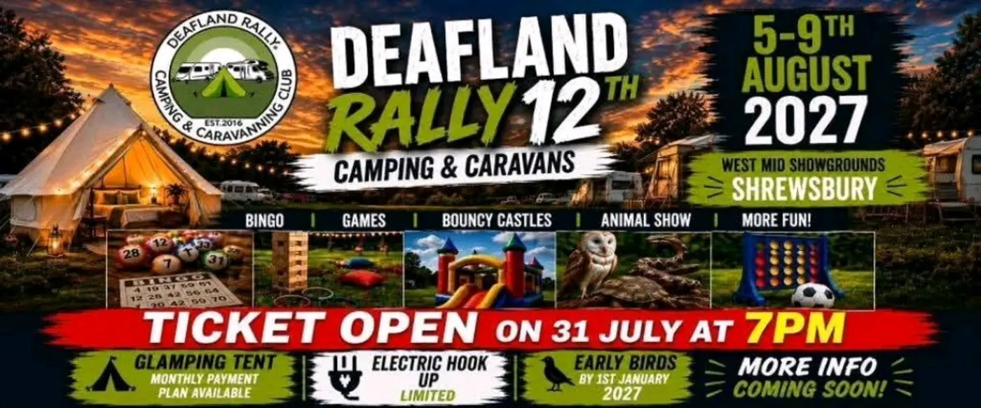Deafland Rally 12, camping and caravans, 5–9 August 2027 at the West Mid Showground, Shrewsbury. Bingo, games, bouncy castles and an animal show. Glamping tents with a monthly payment plan, limited electric hook-up, and early bird tickets by 1 January 2027.